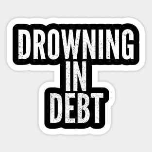 Drowning In Debt Sticker